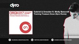 Gabriel & Dresden Feat. Molly Bancroft - Tracking Treasure Down (Dyro Remix)