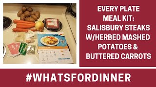 What's For Dinner?! Every Plate Meal - Salisbury Steaks W/Mashed Potatoes & Carrots *REVISED VIDEO*