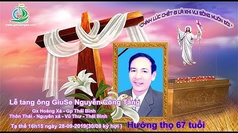 Lễ Truy Điệu - Thánh Lễ An Táng Ông Giuse: Nguyễn Công Tằng - GX Hoàng Xá - GP Thái Bình !