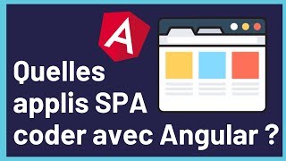 Présentation d’Angular - Quelles applis “SPA” peut-on coder avec Angular 
