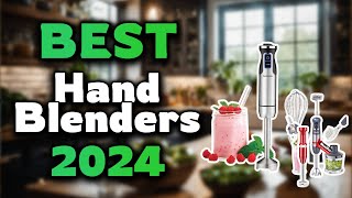 Top Best Hand Blenders in 2024 & Buying Guide - Must Watch Before Buying!