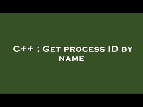 C++ : Get process ID by name