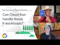 Can Cloud Run handle these 9 workloads?