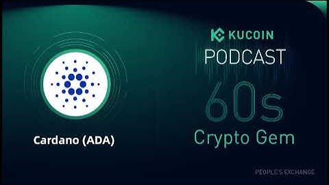 KuCoin 60s Crypto Gem | Cardano (ADA): The Innovative Blockchain Platform for Enterprise-level DApps