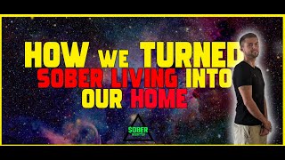 How We Turned A Sober Living Into Our Home