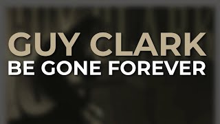 Watch Guy Clark Be Gone Forever video