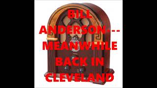 Watch Bill Anderson Meanwhile Back In Cleveland video