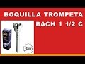 Boquilla trompeta bach 1 1/2 C - Musical Accesorios