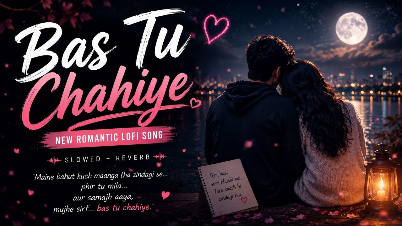 bas-tu-chahiye-new-original-romantic-lofi-song-2026-slowed