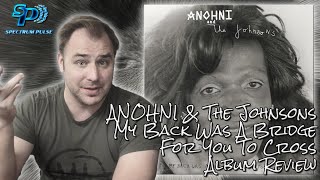 ANOHNI & The Johnsons - My Back Was a Bridge For You To Cross - Album Review