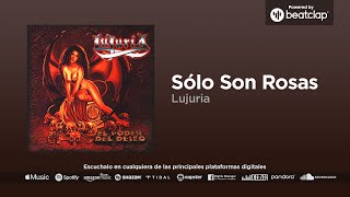 Lujuria - Sólo son rosas