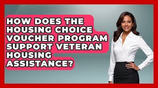 How Does the Housing Choice Voucher Program Support Veteran Housing Assistance?