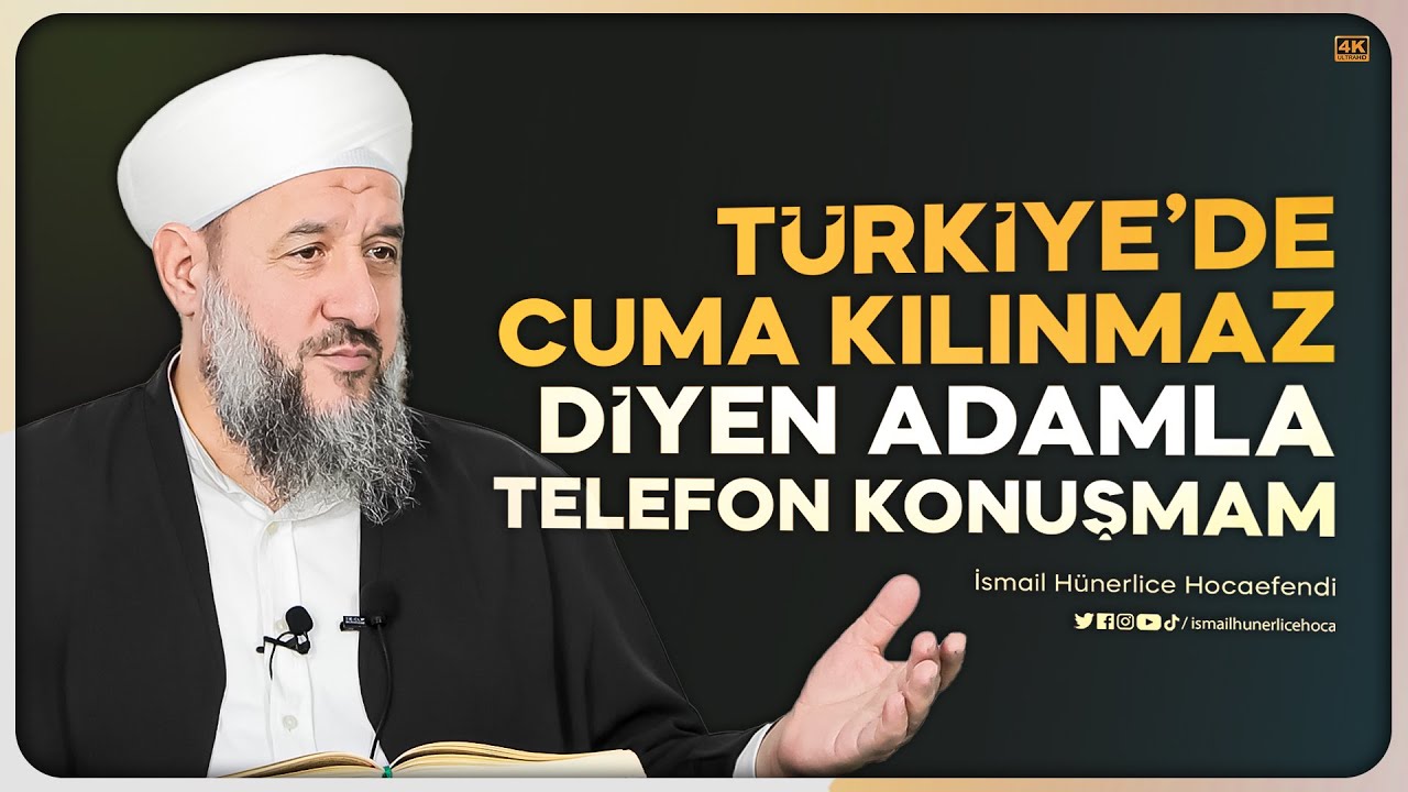 Türkiye'de Cuma Kılınmaz Diyen Adamla Telefon Konuşmam - İsmail Hünerlice Hocaefendi