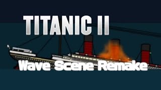 Titanic II Wave Scene Remake