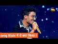 Rishi singh upcoming romantic performance  indian idiol 13 