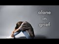 If You Re Grieving Alone This Is For You If You Re Grieving Alone This Is For You