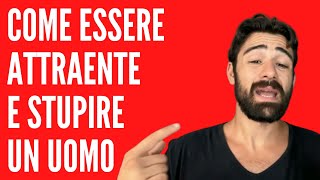 Come Essere Attraente E Stupire Un Uomo
