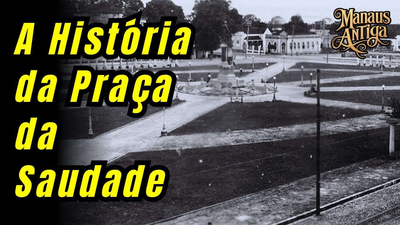 Praça da Saudade: Segredos e Histórias de Manaus