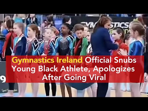 Gymnastics Ireland Official Snubs Young Black Athlete, Apologizes After Going Viral