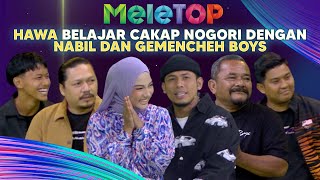 Kelakar!! Hawa Belajar Cakap Nogori Dengan Nabil Dan Geng Geng Gemencheh Boys | MeleTOP