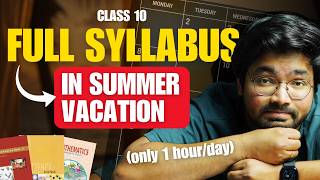 Class 10 - Most PRACTICAL Summer Vacations Masterplan | 1 Hour/Day = Full Syllabus