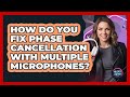 How Do You Fix Phase Cancellation With Multiple Microphones? - Audio Gear Insider