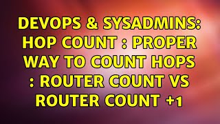 DevOps & SysAdmins: Hop count : Proper way to count hops : Router count vs Router count +1