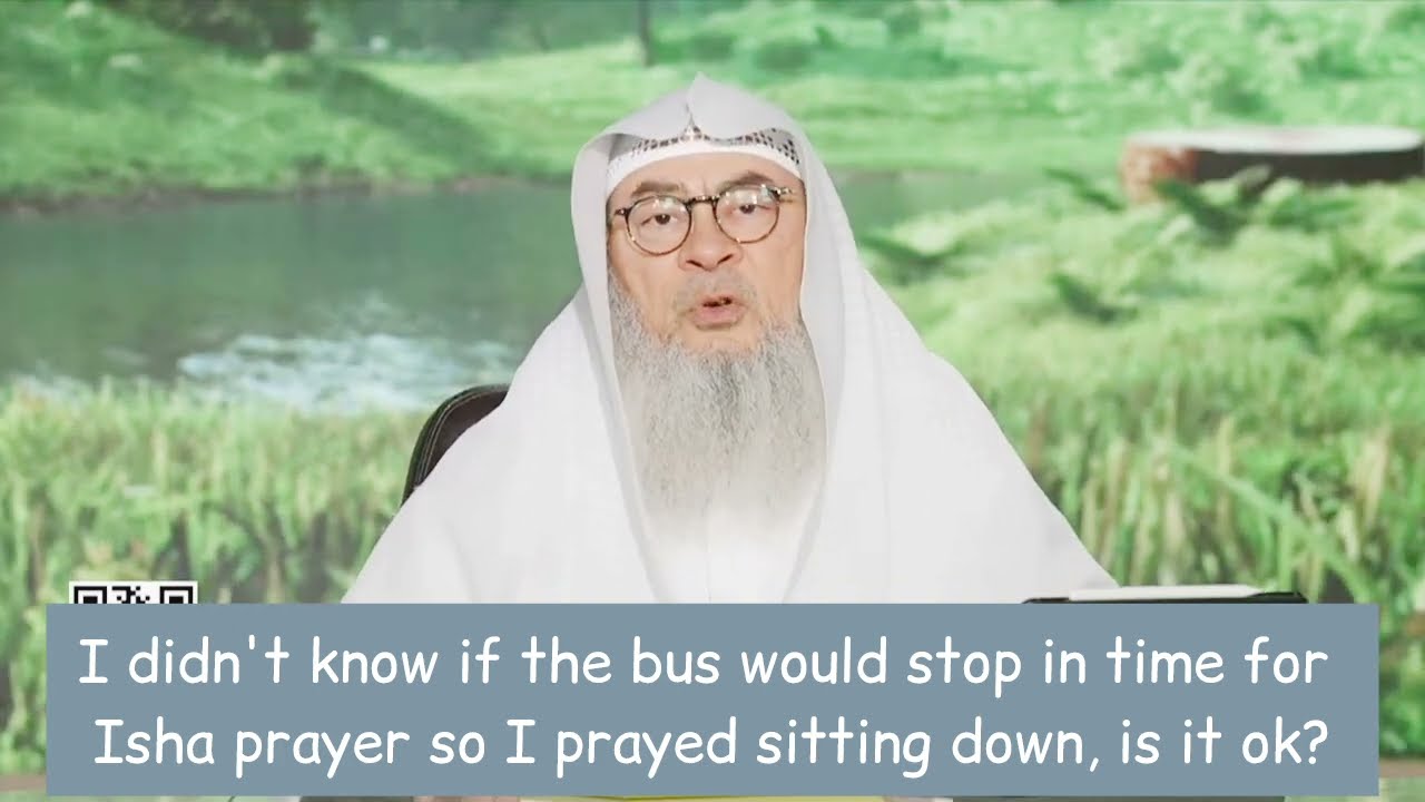 Didn't know if bus would stop on time for isha so I prayed sitting down Is it valid? assim al hakeem