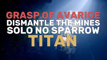 Destiny 2 - Grasp of Avarice - Dismantle the Mines NO SPARROW (Titan) | Season of the Lost