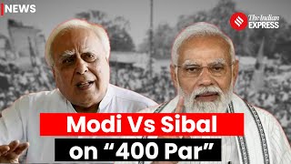 PM Modi On Why He Wants 400 Seats, Kapil Sibal Reacts | Election 2024