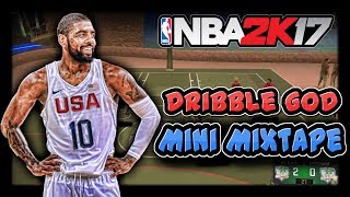 NBA 2K17 MINI DRIBBLE GOD MIXTAPE😁!!!!!!