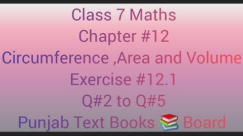 Class7Maths|Chapter #12|Circumference, Area and Volume|Exercise #12.1|Q#2 to Q#5|PTB
