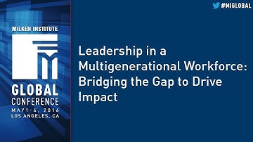 Leadership in a Multigenerational Workforce: Bridging the Gap to Drive Impact