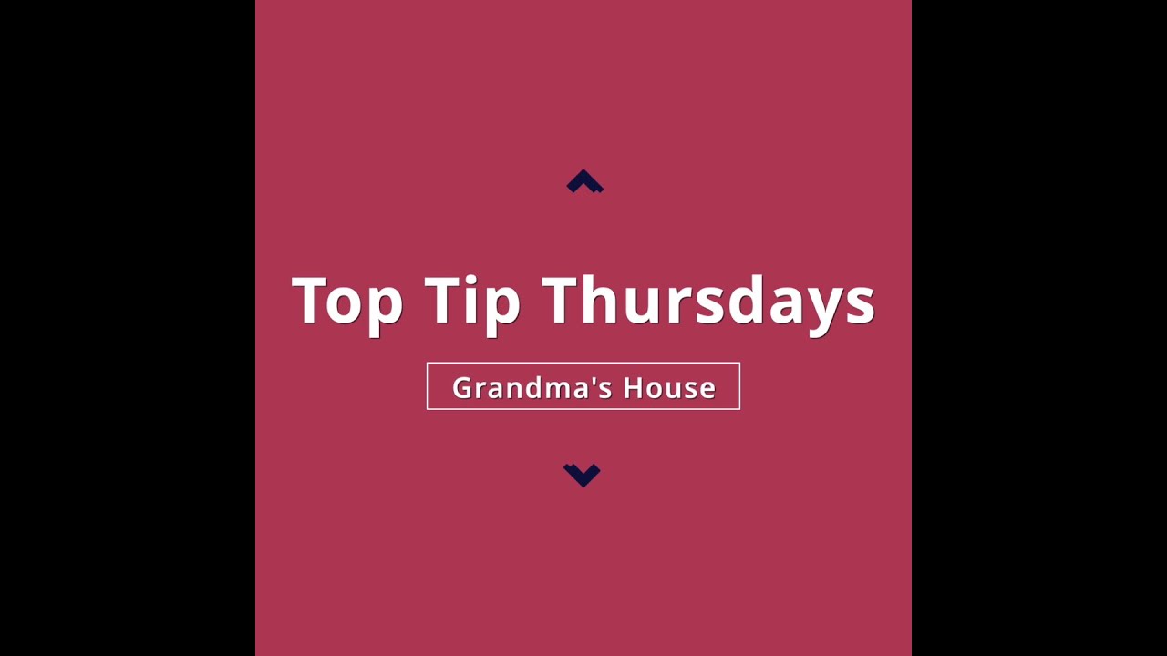 Top Tip Thursday 3 Grandma's House YouTube