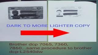 how to setup more brightness copy..brother dcp-7065dn. (ID copy)
