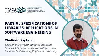 TMPA-2019: Partial Specifications of Libraries: Applications in Software Engineering