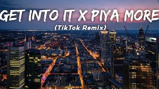 GET INTO IT x PIYA MORE  | Meshup Music (TikTok Remix) LMH 🎧