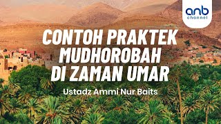 Contoh Praktek Mudhorobah Di Zaman Umar | Ustadz Ammi Nur Baits, S.T., BA