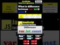What is difference between VAR, LET & CONST ? - JavaScript Interview Questions #shorts #javascript