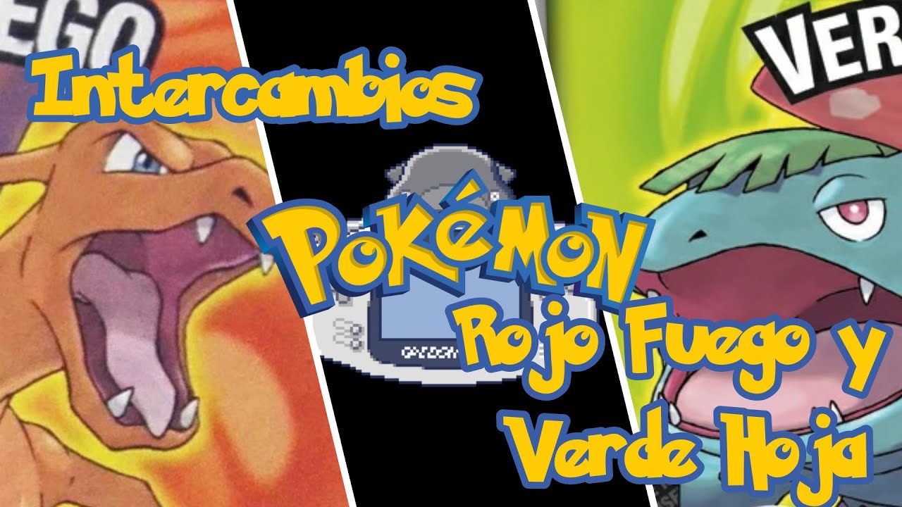 Intercambios en Pokémon Rojo Fuego y Verde Hoja YouTube