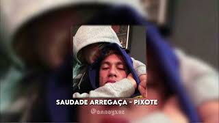 saudade arregaça - pixote ( speed song