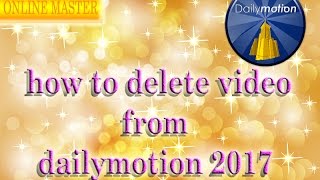 delete video from dailymotion 2017