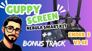 “Installing Guppy Screen 🔥 The new look of my Ender 3 V3 SE with Nebula Pad” + Bonus Track screenshot 1