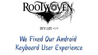 Rootwoven Devlog: We Fixed Our Android Keyboard User Experience