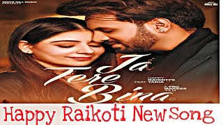 Ja Tere Bina || Happy Raikoti Ft  Tania  | Manjit Bains | All In one ( LP )New Punjabi song 2022