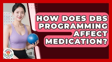 How Does DBS Programming Affect Medication? - Everyday Parkinsons Help