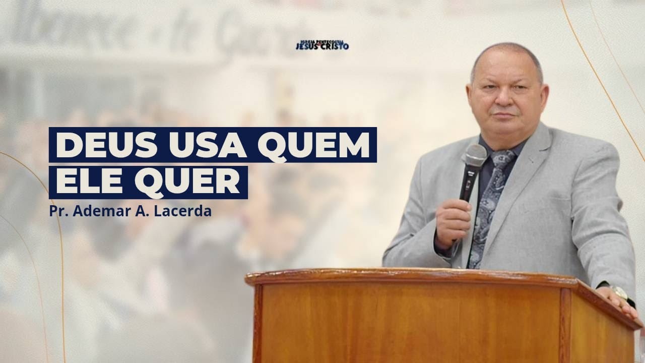 DEUS USA QUEM ELE QUER | Pr.  Ademar A. Lacerda | IPJC