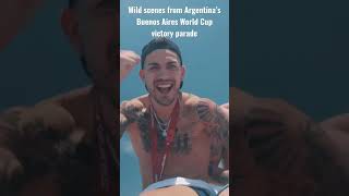 Wild Scenes From Argentinas Buenos Aires World Cup Victory Parade