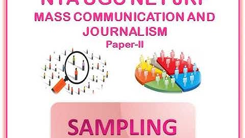NTA UGC NET JRF/SAMPLING AND SAMPLING PROCESS/MASS COMMUNICATION AND JOURNALISM/PAPER-II