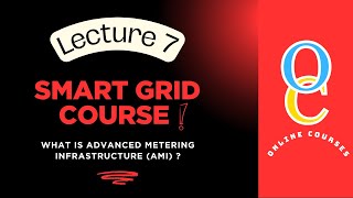 What is Advanced Metering Infrastructure (AMI) in Smart Grid | Lecture 7 | Smart Grid Course